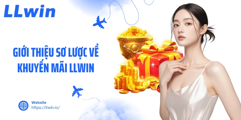 Giới thiệu sơ lược về khuyến mãi LLWIN